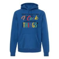 Thats What I Do I Cook And I Know Things Funny Retro Chef Gift Premium Hoodie