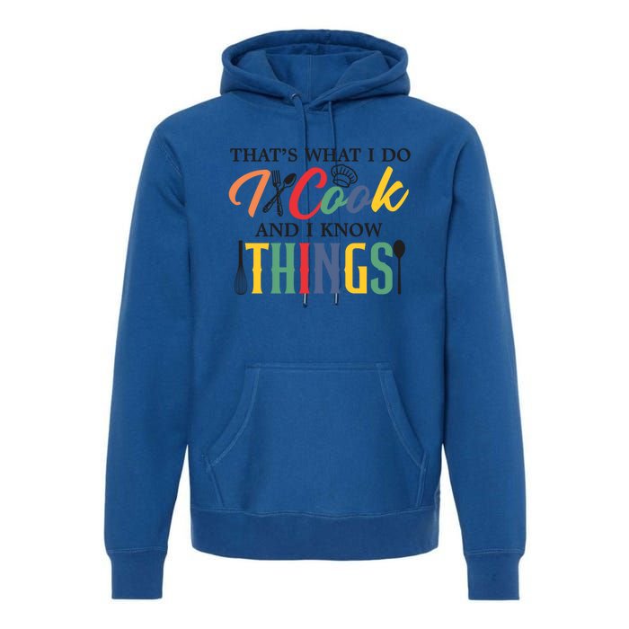 Thats What I Do I Cook And I Know Things Funny Retro Chef Gift Premium Hoodie