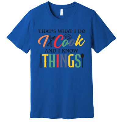 Thats What I Do I Cook And I Know Things Funny Retro Chef Gift Premium T-Shirt