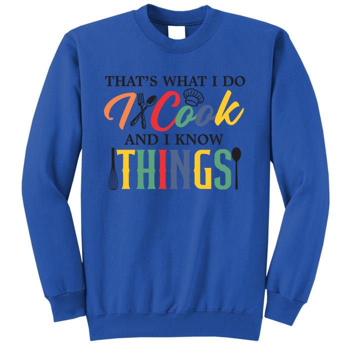 Thats What I Do I Cook And I Know Things Funny Retro Chef Gift Tall Sweatshirt