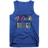 Thats What I Do I Cook And I Know Things Funny Retro Chef Gift Tank Top