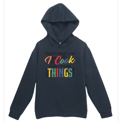 Thats What I Do I Cook And I Know Things Funny Retro Chef Gift Urban Pullover Hoodie