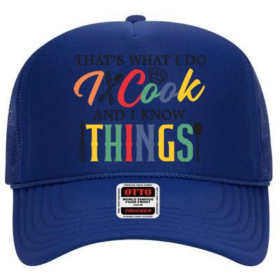 Thats What I Do I Cook And I Know Things Funny Retro Chef Gift High Crown Mesh Back Trucker Hat