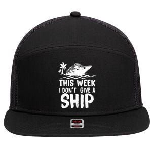 This Week I Don´t Give a Ship Cruise Trip Vacation funny 7 Panel Mesh Trucker Snapback Hat