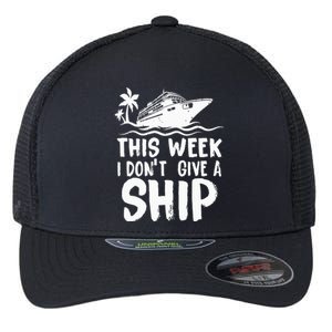 This Week I Don´t Give a Ship Cruise Trip Vacation funny Flexfit Unipanel Trucker Cap