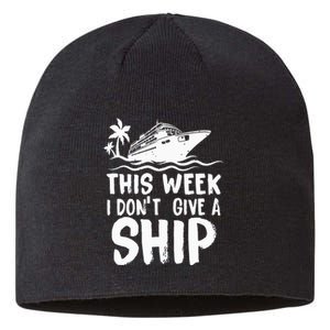 This Week I Don´t Give a Ship Cruise Trip Vacation funny Sustainable Beanie