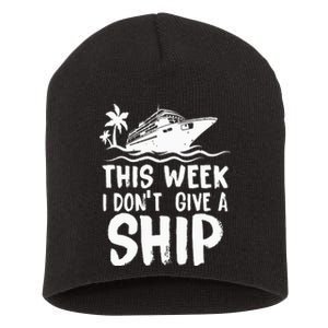 This Week I Don´t Give a Ship Cruise Trip Vacation funny Short Acrylic Beanie