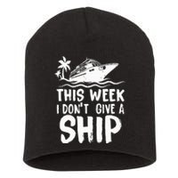 This Week I Don´t Give a Ship Cruise Trip Vacation funny Short Acrylic Beanie