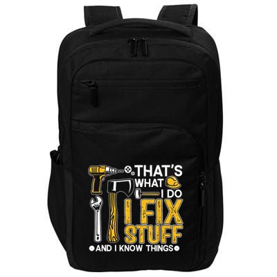 Thats What I Do I Fix Stuff And I Know Things Impact Tech Backpack