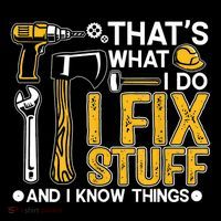 Thats What I Do I Fix Stuff And I Know Things Impact Tech Backpack