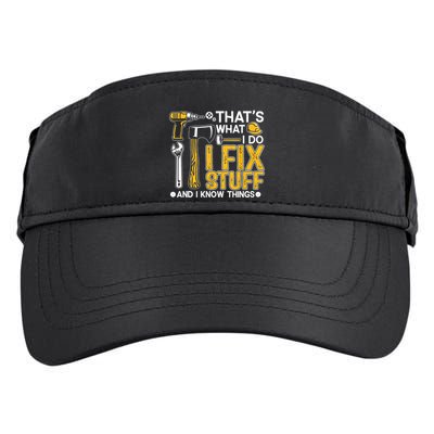 Thats What I Do I Fix Stuff And I Know Things Adult Drive Performance Visor