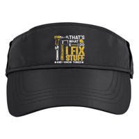 Thats What I Do I Fix Stuff And I Know Things Adult Drive Performance Visor