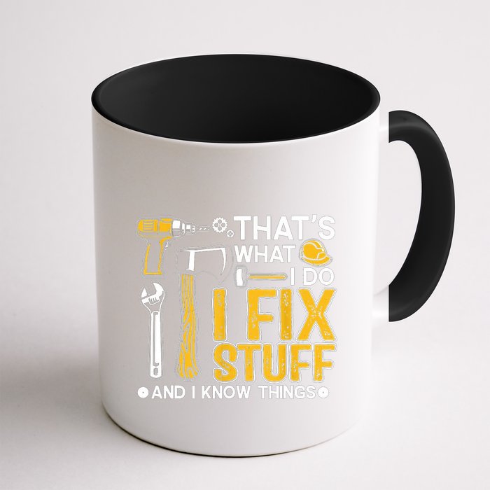 Thats What I Do I Fix Stuff And I Know Things Mug