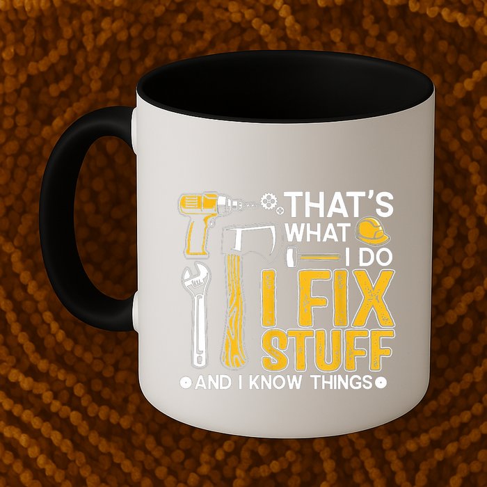 Thats What I Do I Fix Stuff And I Know Things Mug