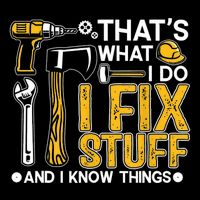 Thats What I Do I Fix Stuff And I Know Things Mug