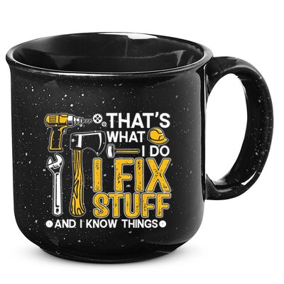 Thats What I Do I Fix Stuff And I Know Things 15oz Campfire Ceramic Mug