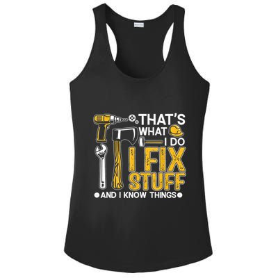 Thats What I Do I Fix Stuff And I Know Things Ladies PosiCharge Competitor Racerback Tank