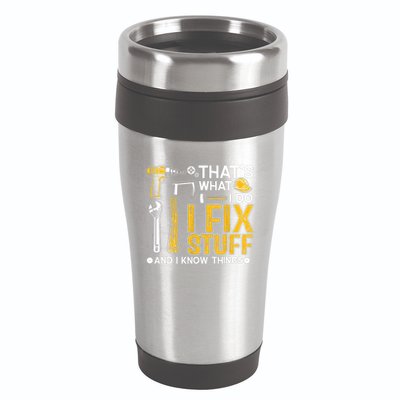 Thats What I Do I Fix Stuff And I Know Things 16oz Travel Tumbler