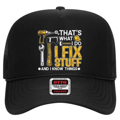 Thats What I Do I Fix Stuff And I Know Things Trucker Hat