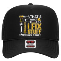 Thats What I Do I Fix Stuff And I Know Things Trucker Hat
