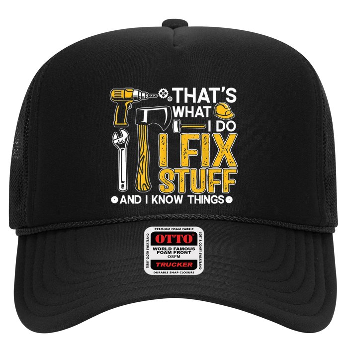 Thats What I Do I Fix Stuff And I Know Things Trucker Hat