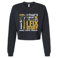 Thats What I Do I Fix Stuff And I Know Things Cropped Pullover Crew