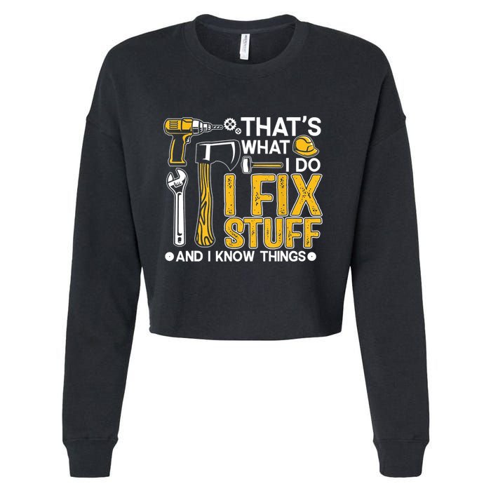 Thats What I Do I Fix Stuff And I Know Things Cropped Pullover Crew