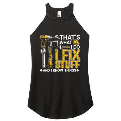 Thats What I Do I Fix Stuff And I Know Things Women's Perfect Tri Rocker Tank