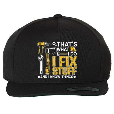Thats What I Do I Fix Stuff And I Know Things Wool Snapback Cap