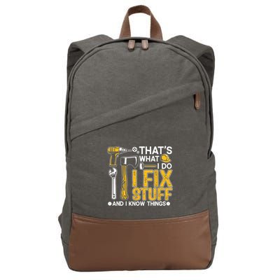 Thats What I Do I Fix Stuff And I Know Things Cotton Canvas Backpack