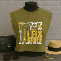 Thats What I Do I Fix Stuff And I Know Things Garment-Dyed Women's Muscle Tee