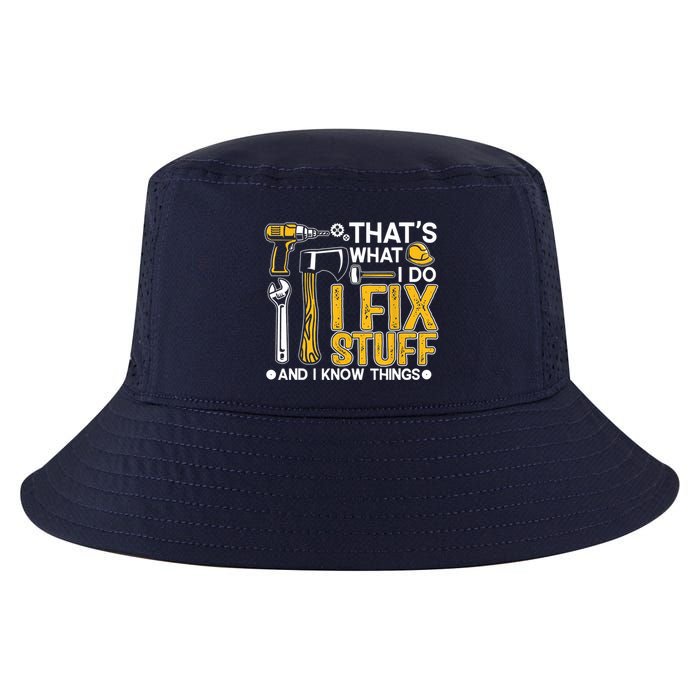 Thats What I Do I Fix Stuff And I Know Things Cool Comfort Performance Bucket Hat