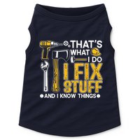 Thats What I Do I Fix Stuff And I Know Things Doggie Tank