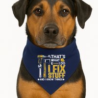 Thats What I Do I Fix Stuff And I Know Things USA-Made Doggie Bandana