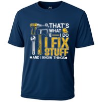 Thats What I Do I Fix Stuff And I Know Things Performance Shirt