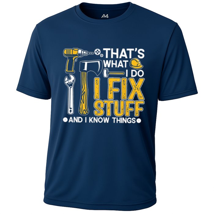 Thats What I Do I Fix Stuff And I Know Things Performance Shirt