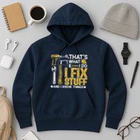 Thats What I Do I Fix Stuff And I Know Things Hoodie