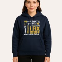 Thats What I Do I Fix Stuff And I Know Things Hoodie