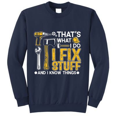 Thats What I Do I Fix Stuff And I Know Things Sweatshirt
