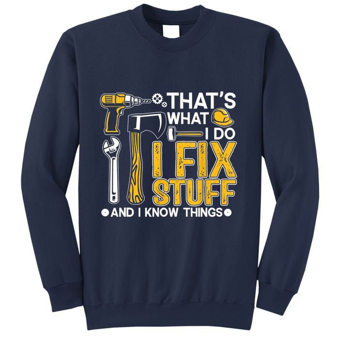 Thats What I Do I Fix Stuff And I Know Things Sweatshirt