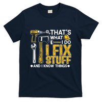 Thats What I Do I Fix Stuff And I Know Things T-Shirt