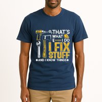 Thats What I Do I Fix Stuff And I Know Things Tall T-Shirt