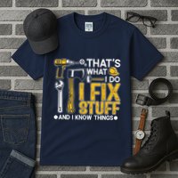 Thats What I Do I Fix Stuff And I Know Things Tall T-Shirt
