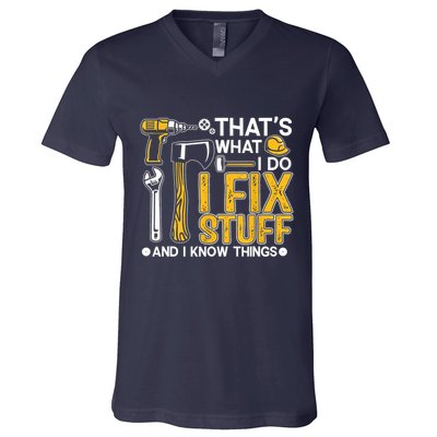 Thats What I Do I Fix Stuff And I Know Things V-Neck T-Shirt