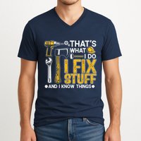 Thats What I Do I Fix Stuff And I Know Things V-Neck T-Shirt