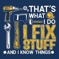 Thats What I Do I Fix Stuff And I Know Things Sustainable Bucket Hat