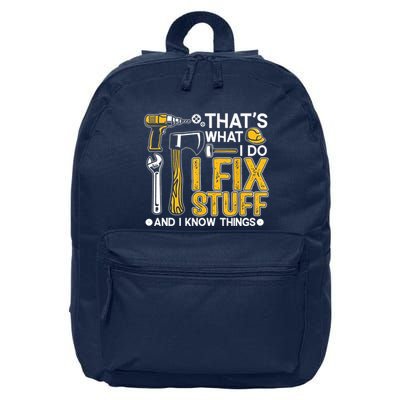 Thats What I Do I Fix Stuff And I Know Things 16 in Basic Backpack