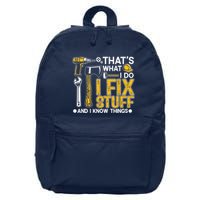Thats What I Do I Fix Stuff And I Know Things 16 in Basic Backpack