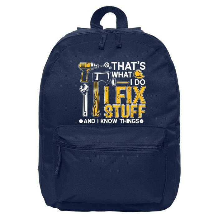 Thats What I Do I Fix Stuff And I Know Things 16 in Basic Backpack