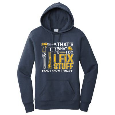 Thats What I Do I Fix Stuff And I Know Things Women's Pullover Hoodie
